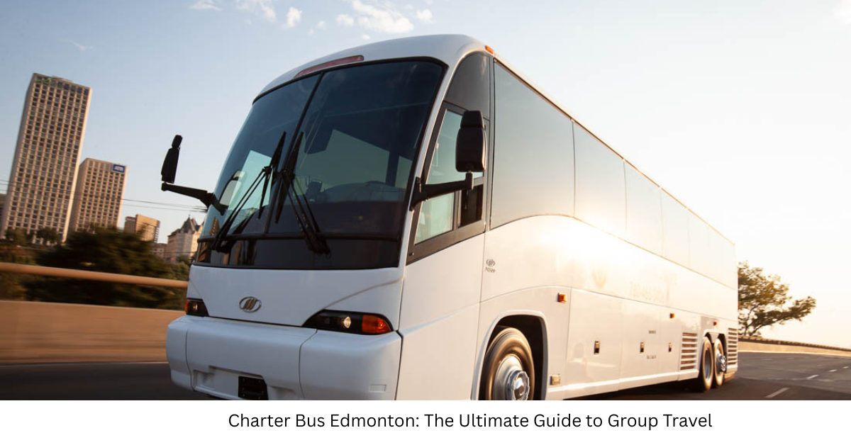 Affordable Charter Bus Edmonton: Travel Smart in Comfort